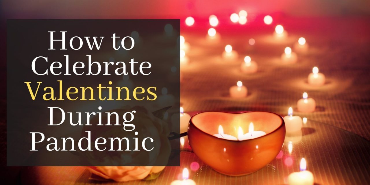 How to Celebrate Valentines During Pandemic